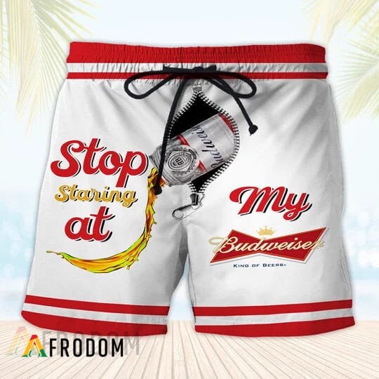 Stop Staring At My Budweiser Hawaiian Shorts