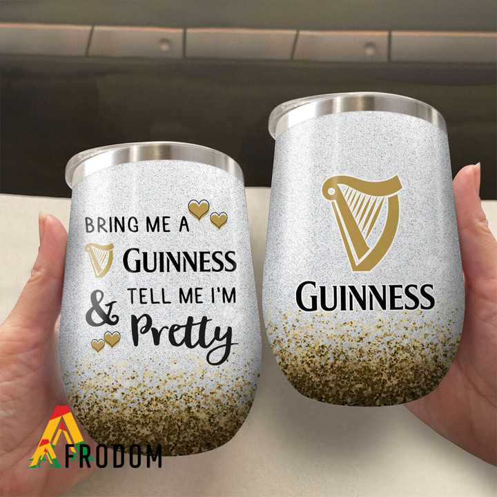 Bring Me A Guinness Beer Tell Me I'm Pretty Wine Tumbler 12OZ