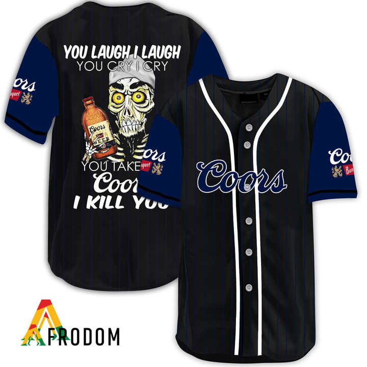 Laugh Cry Take My Coors Banquet I Kill You Baseball Jersey