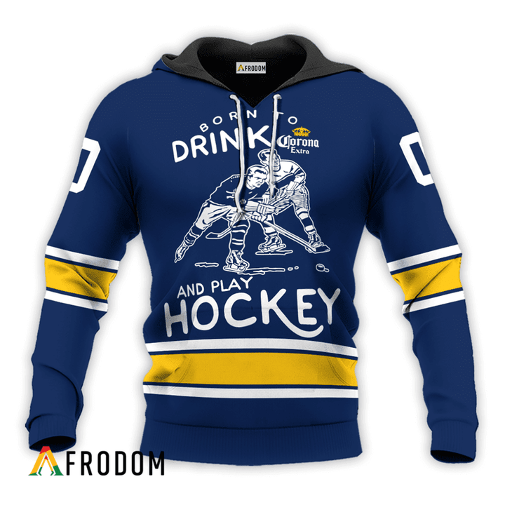 Personalized Born To Drink Corona Extra and Play Hockey Hoodie & Zip Hoodie