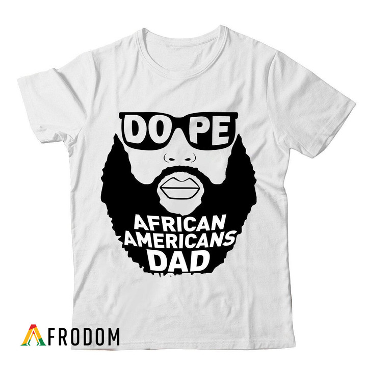 Dope Black Africans Americans Dad T-shirt