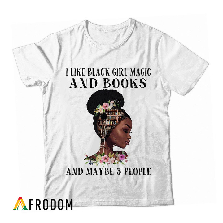 I Like Black Girl Magic And Books T-shirt