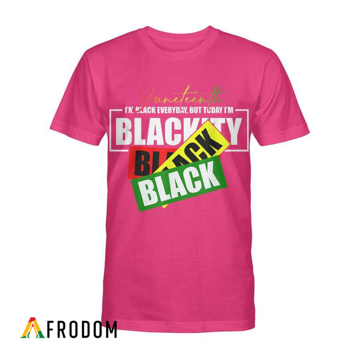 Juneteenth I'm Blackity T-shirt