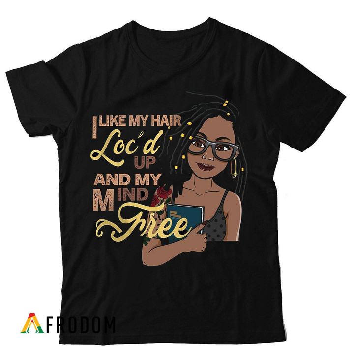Loc'd Hair Free Mind T-Shirt & Hoodie