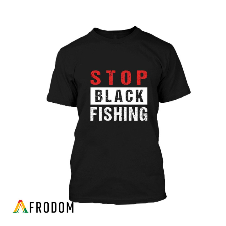 Stop Black Fishing T-Shirt & Hoodie