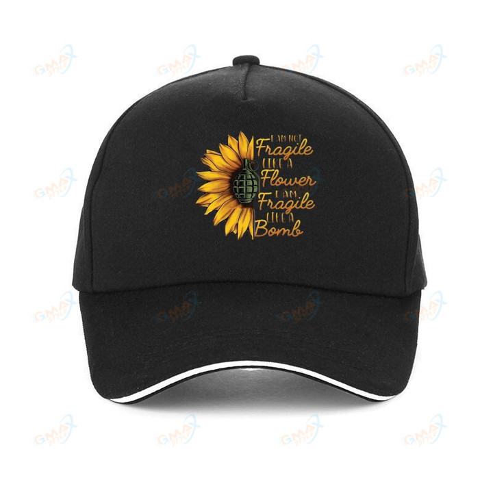 Sun hat cap Men I Am Not Fragile Like A Flower I Am Fragile Like A Bomb -Sunflower Bomb Women Baseball Cap