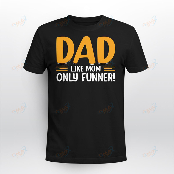 Dad Like Mom Only Funner