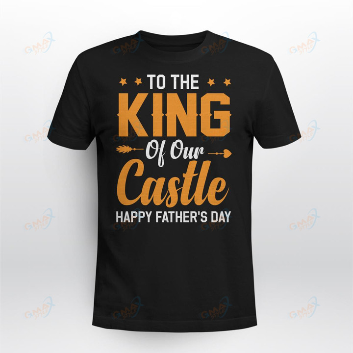 To The King Of Our Castle Happy Father_s Day