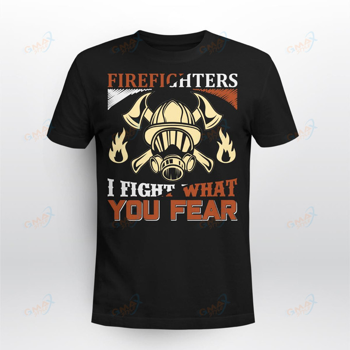 FIREFIGHTERS I FIGHT WHAR YOU FEAR