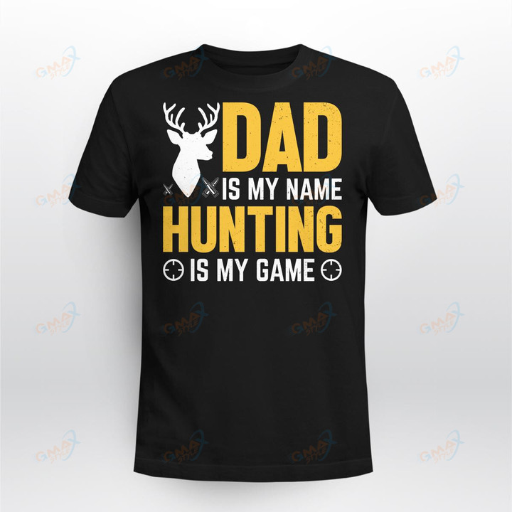 Dad Is My Name Hunting Is My Game