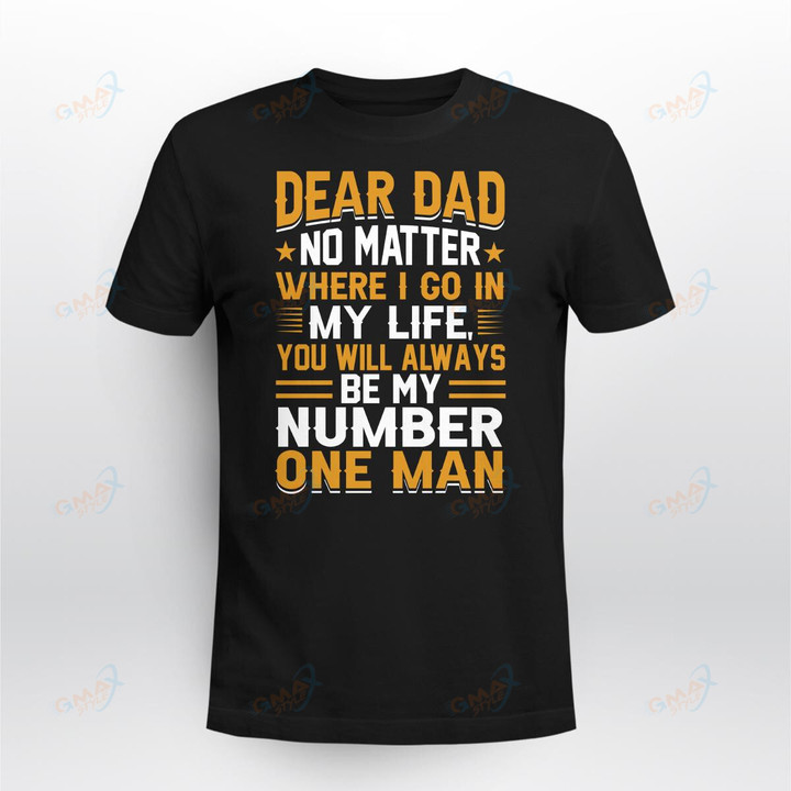 Dear Dad No Matter Where I Go In My Life You Will Always Be My Number One Man