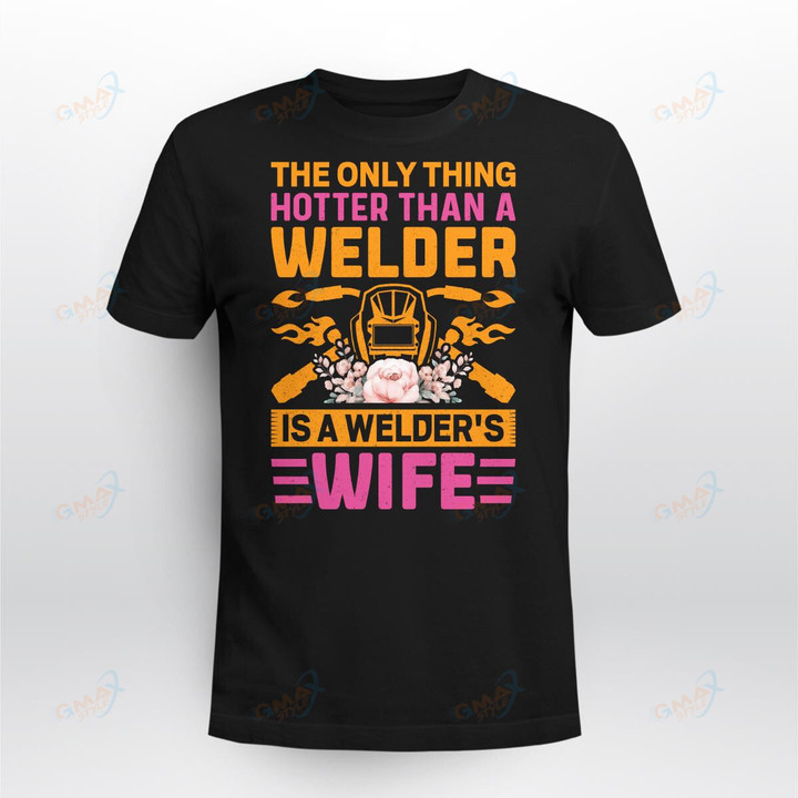 THE ONLY THING HOTTER THAN A WELDER IS A WELDER'S WIFE
