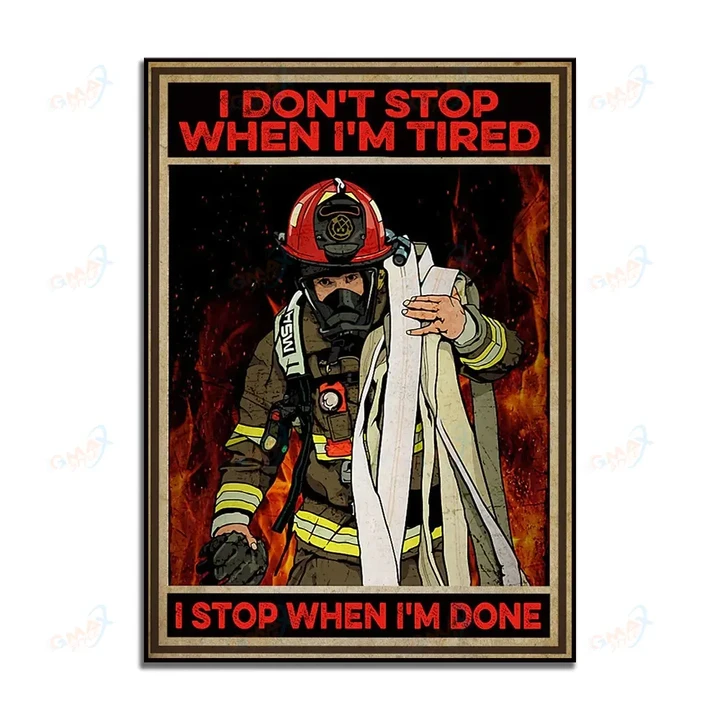 Firefighter, stop when I'm tired, stop when I'm done retro poster, firefighter department poster, firefighter gift