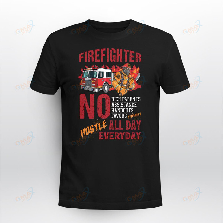FIREFIGHTER NO RICH PARENTS ASSISTANCE HANDOUTS FAVORS ALL DAY EVERYDAY