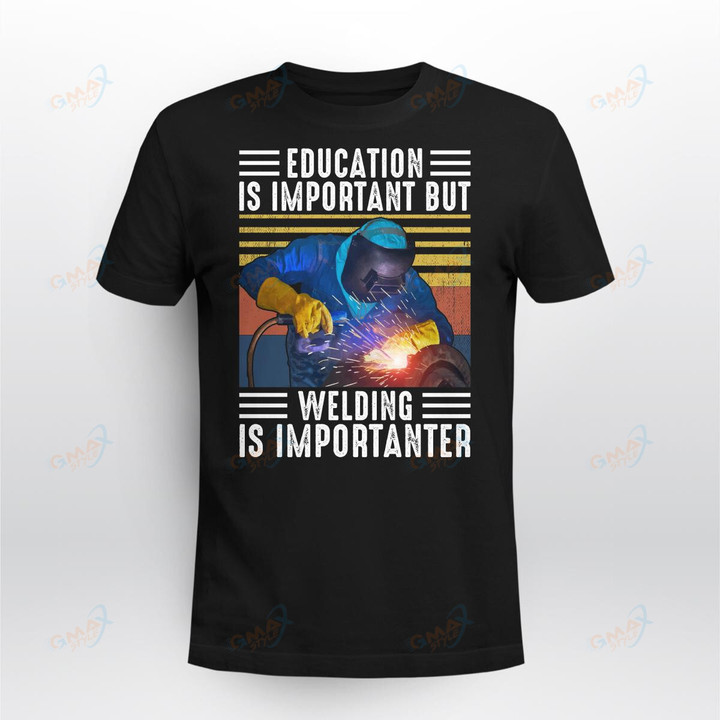EDUCATION IS IMPORTANT BUT WELDING IS IMPORTANTER