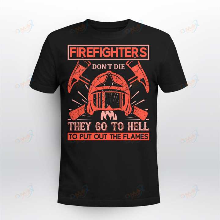 FIREFIGHTERS DON'T DIE THEY GO TO HELL TO PUT