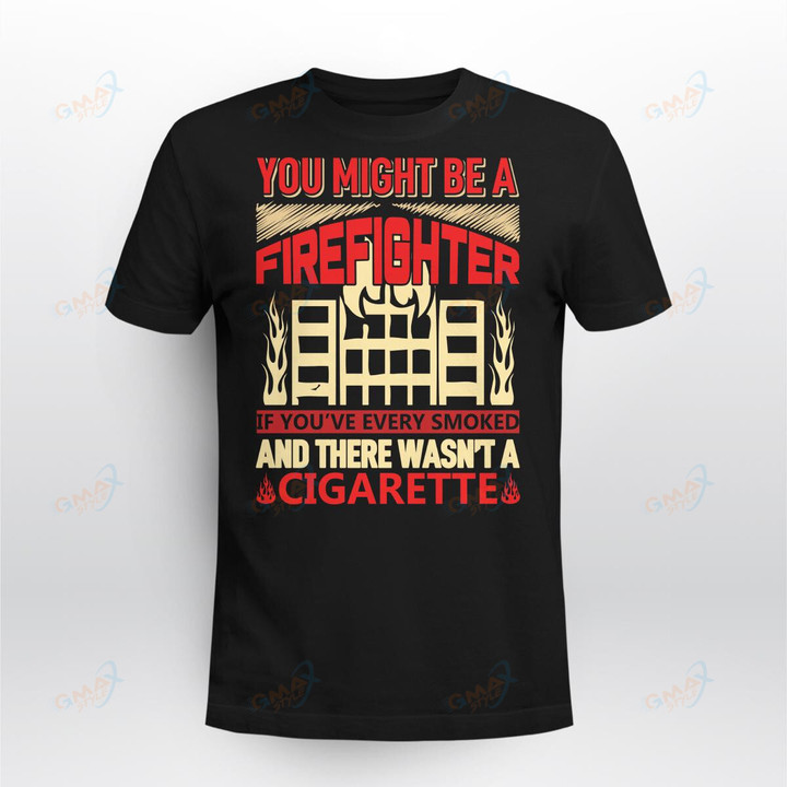 YOU MIGHT BE A FIREFIGHTER IF YOU'VE EVERY SMOKED (2)