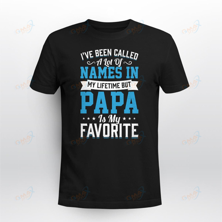 I_ve Been Called A Lot Of Names In My Lifetime But Papa Is My Favorite