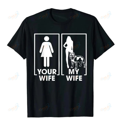 Your Wife My Wife Pitbull Shirt Funny T-Shirt