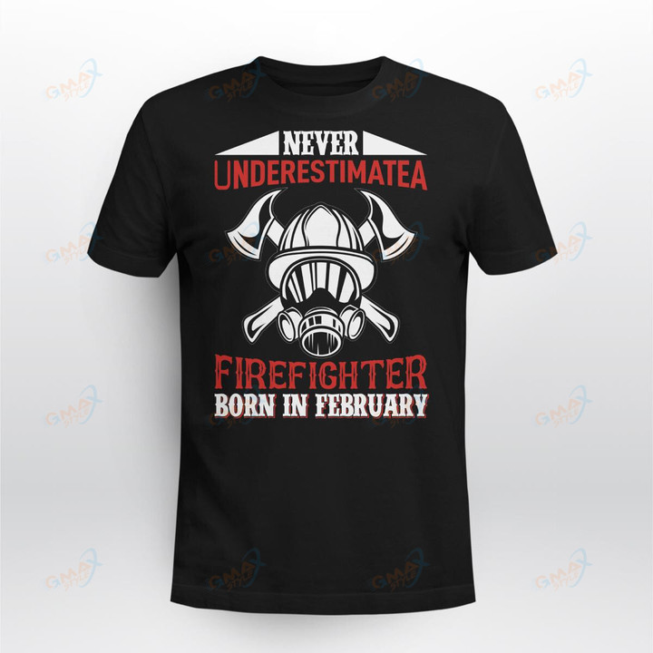 NEVER UNDERESTIMATE A FIREFIGHTER BORN IN FEBRUARY