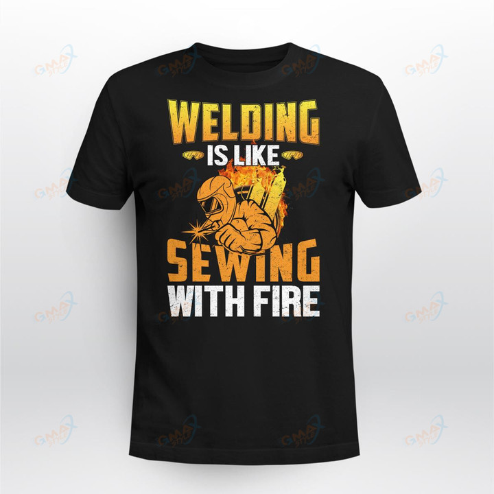 WELDING IS LIKE SEWING WITH FIRE