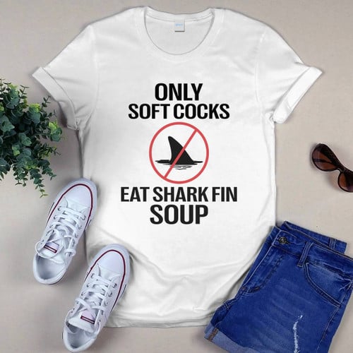 Only Soft Cocks Eat Shark