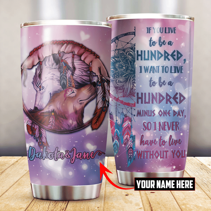 If You Live To Be A Hundred Native American Symbols Of Love Customized 3D All Over print Tumbler
