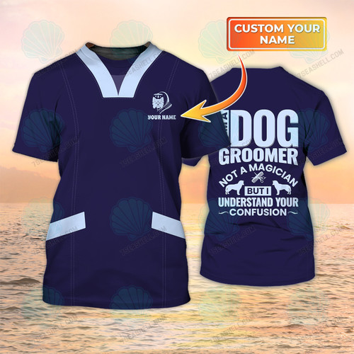 Dog Groomer Shirt Grooming Uniform I Am A Dog Groomer Not A Magician [Non Workwear]