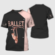 Ballet, Ballerina, Dancer Gift 3D T-Shirt [Non-Workwear]