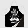 I'm Sushi Chef Just Like A Nomal Chef Except Much Cooler Apron