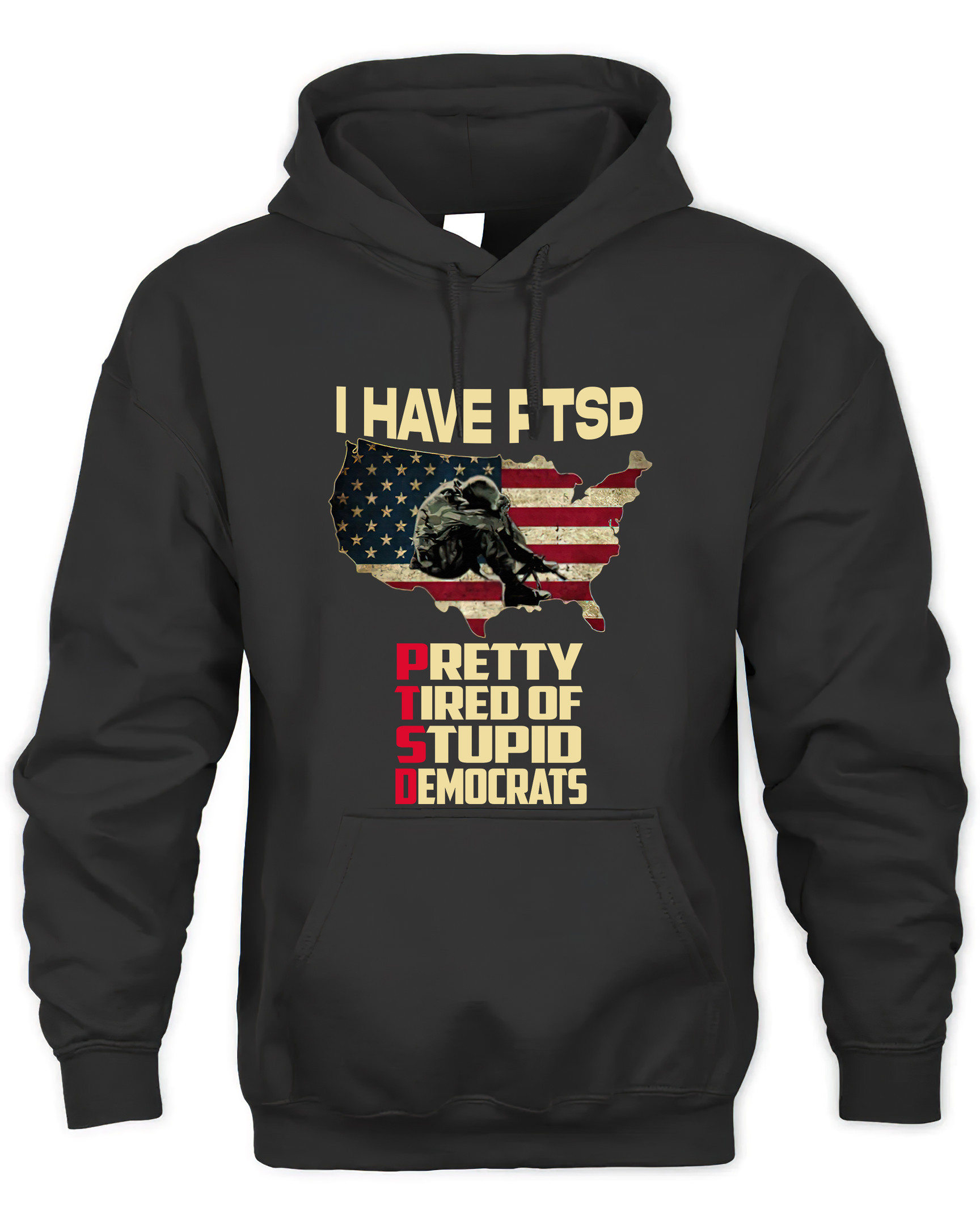 I Have PTSD Pretty Tired Of Stupid Democrats, 2D Tshirt