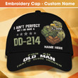 Custom Embroidery Cap - U.S Veteran - Old Man I Ain't Perfect But I Do Have A DD-214