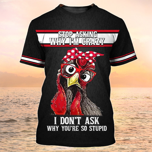 Rooster Tshirt Cartoon Rooster Shirt Stop Asking Why I'm Crazy