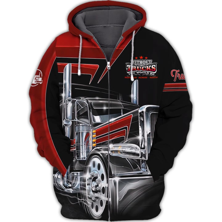 Red Trucker 3D Without Truck Driver You Wouldnt Have Anything To Wipe Your Ass With Hoodie Tshirt