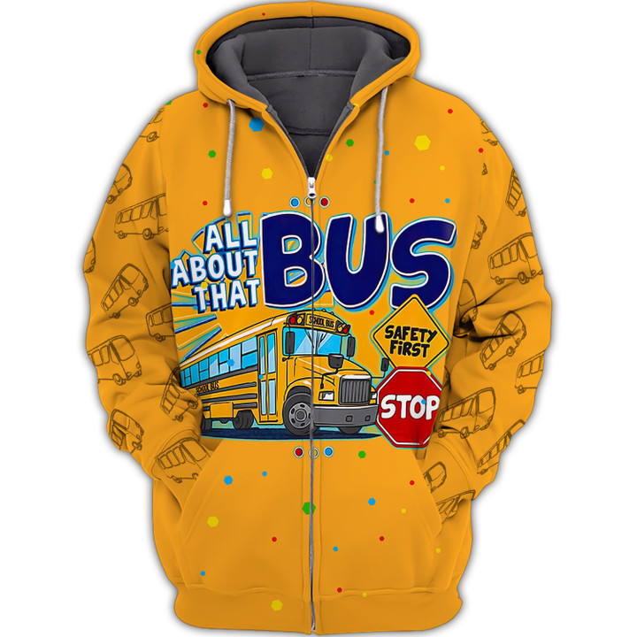 Funny School Bus Driver All Over Printed 3D Shirt All About That Bus Best Gifts Hoodie Tshirt