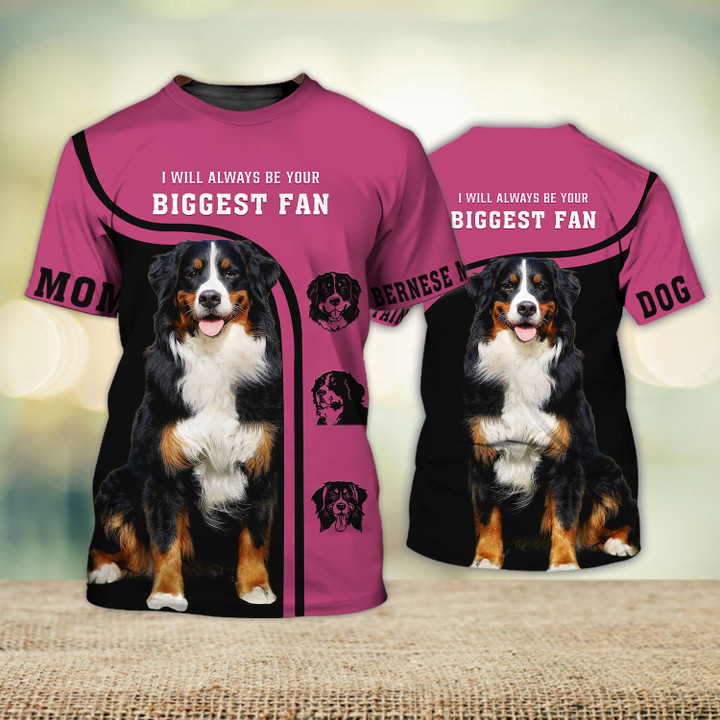 Bernese Mountain Love I Will Always Be Your Biggest Fan 3D Full Print Shirts 1214