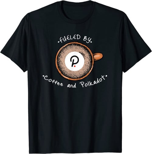 Angetrieben Durch Coffee Und Polkadot Dot Crypto Cryptowährung. T-Shirt