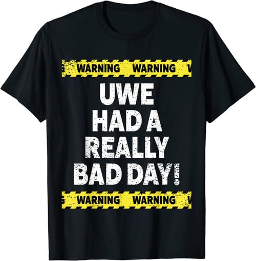 Herren Warning Uwe Had A Really Bad Day T-Shirt