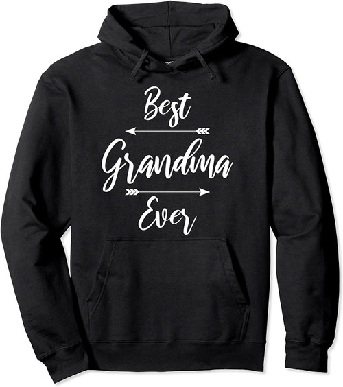 Grandma Shirt Gift: Best Grandma Ever Pullover Hoodie