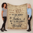 Father's Day Gift To The World You Are Blanket