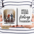 Personalized Fishing Still Going Together Customized Mug