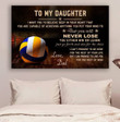 Volleyball And Dad To Daughter Never Lose Wall Decor Visual Art Poster 18x12in