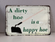 12″x8″ Garden Tin Sign A Dirty Hoe Is A Happy Hoe