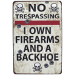 Metal Tin Sign No Trespassing I own firearms And Backhoe