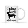NEW! I play with weiners Mug 11oz #22