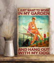 Gardening Tin Sign I Just Want To Work In My Garden And Hanging Out With My Dog