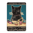 Retro Metal Tin Sign Vintage Kitty Tin Sign I Just Baked You Some Cakes Aluminum Wall Art Poster Sign for Home Kitchen Coffee Decor 12*8‘’