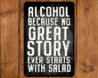 Alcohol No Great Story Antiqued Style Funny Metal Sign