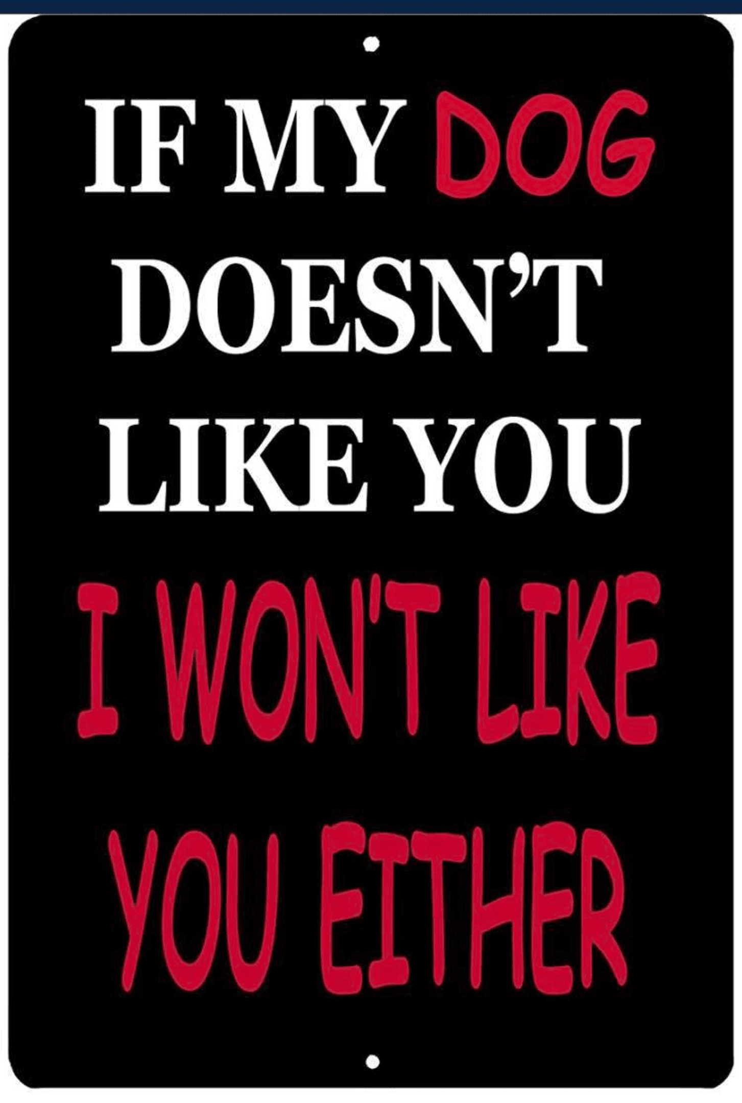 Vintage Tin Sign | If My Dog Doesn’t Like You I Wont Like You Either Metal Sign | Dogs Art Poster | Funny Quote Home Wall Decor  inches