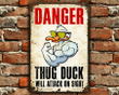 Danger Thug Duck Funny Metal Sign - Duck Lovers Sign - Great Gift For Duck Owners